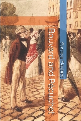 Bouvard and Pécuchet by Gustave Flaubert