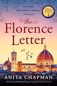 The Florence Letter: Absolutely spellbinding and page-turning dual narrative fiction by Anita Chapman