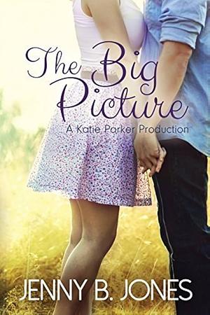 The Big Picture by Jenny B. Jones