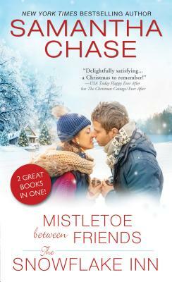 Mistletoe Between Friends/The Snowflake Inn by Samantha Chase