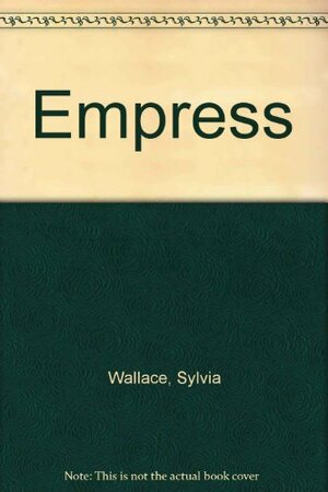 Empress by Sylvia Wallace