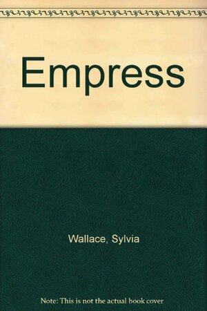 Empress by Sylvia Wallace
