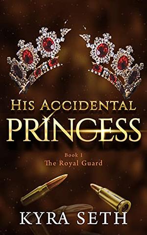 His Accidental Princess by Kyra Seth