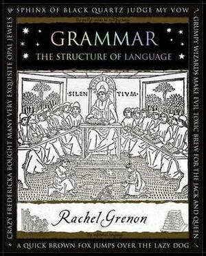 Grammar: The Structure of Language by Rachel Grenon