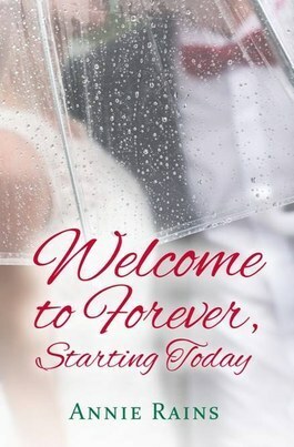 Welcome to Forever, Starting Today by Annie Rains
