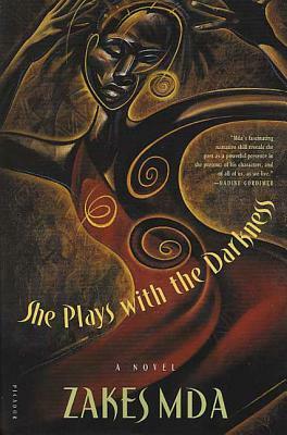 She Plays with the Darkness by Zakes Mda