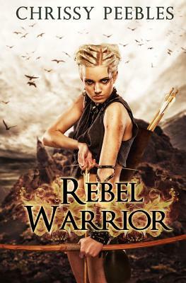 Rebel Warrior - Book 3 by Chrissy Peebles
