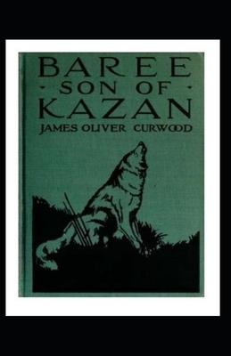 Baree, Son of Kazan Illustrated by James Oliver Curwood