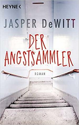 Der Angstsammler by Jasper DeWitt