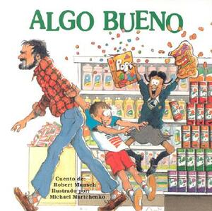 Algo Bueno by Robert Munsch