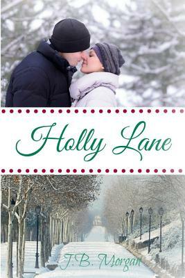Holly Lane by J. B. Morgan