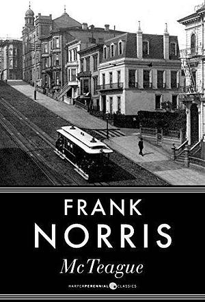 Mcteague by Frank Norris, Frank Norris