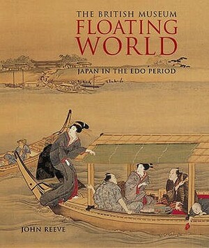 Floating World: Japan in the Edo Period by John Reeve