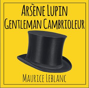 Arsène Lupin, Gentleman-Cambrioleur: Arsène Lupin, Gentleman-Cambrioleur 1 by Maurice Leblanc