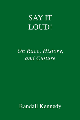 Say It Loud!: On Race, History, and Culture by Randall Kennedy