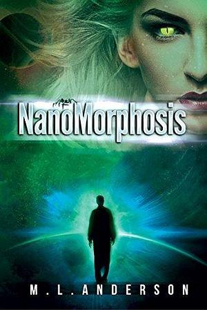 NanoMorphosis: A hard scifi adventure by Marla L. Anderson, Marla L. Anderson