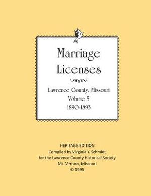 Lawrence County Missouri Marriages 1890-1903 by Lawrence County Historical Society, Virginia Y. Schmidt