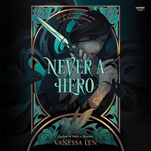 Never a Hero by Vanessa Len