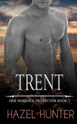 Trent: Her Warlock Protector Book 7 by Hazel Hunter
