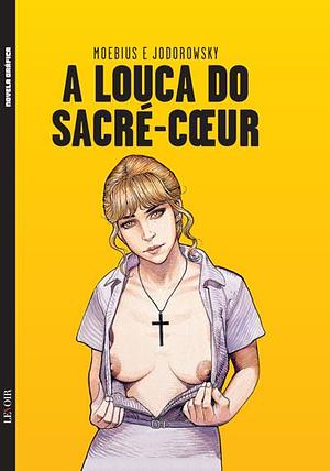 A Louca do Sacré-Coeur by Alejandro Jodorowsky
