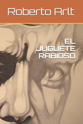 El Juguete Rabioso by Roberto Arlt