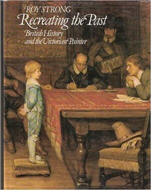 And When Did You Last See Your Father?: The Victorian Painter and British History by Roy Strong