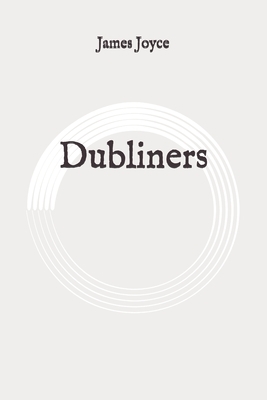 Dubliners: Original by James Joyce