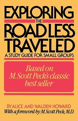 Exploring the Road Less Traveled: A Study Guide for Small Groups by Alice Howard, Walden Howard