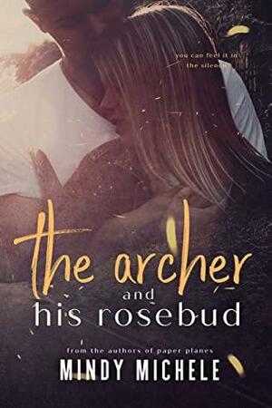 The Archer and His Rosebud by Mindy Hayes, Mindy Michele, Michele G. Miller
