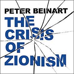 The Crisis of Zionism by Peter Beinart