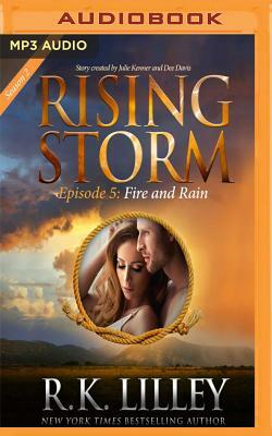Fire and Rain: Rising Storm: Season 2, Episode 5 by R. K. Lilley