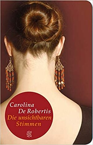 Die unsichtbaren Stimmen by Carolina De Robertis, Adelheid Zöfel, Cornelia Holfelder-von der Tann