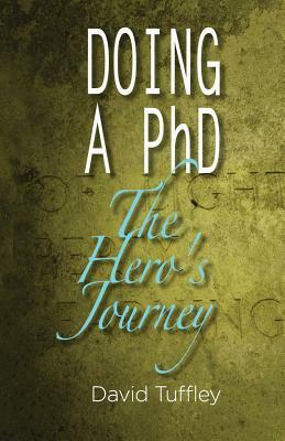 Doing a PhD: The Hero's Journey by David Tuffley