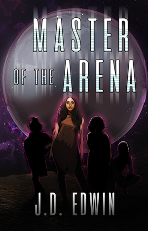 Master of the Arena by J.D. Edwin