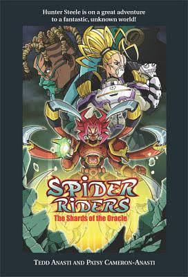 Spider Riders: The Shards of the Oracle by Patsy Cameron-Anasti, Tedd Anasti, Stephen D. Sullivan