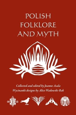 Polish Folklore and Myth by Joanne Asala, Alice Wadowski-Bak