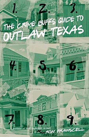 Crime Buff's Guide to Outlaw Texas by Ron Franscell
