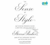 The Sense of Style: The Thinking Person's Guide to Writing in the 21st Century by Steven Pinker