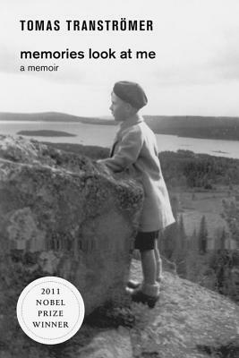 Memories Look at Me: A Memoir by Tomas Tranströmer