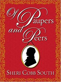 Of Paupers and Peers by Sheri Cobb South