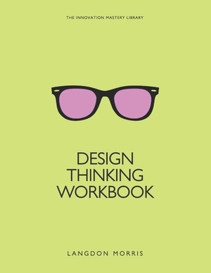 Design Thinking Workbook by Langdon Morris