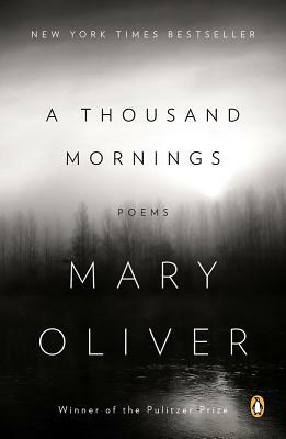 A Thousand Mornings: Poems by Mary Oliver