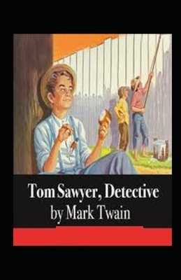 Tom Sawyer, Detective Illustrated by Mark Twain