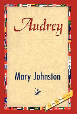Audrey by Johnston Mary Johnston, Mary Johnston