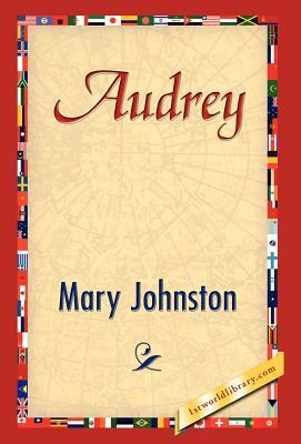 Audrey by Mary Johnston, Johnston Mary Johnston