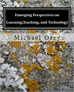 Emerging Perspectives on Learning, Teaching, and Technology by Michael Orey