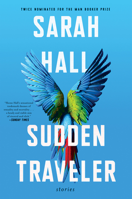 Sudden Traveler: Stories by Sarah Hall