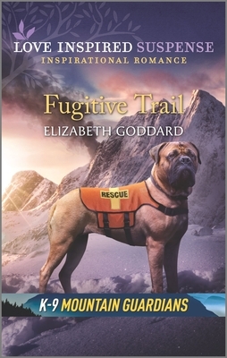 Fugitive Trail by Elizabeth Goddard