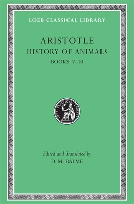 History of Animals, Volume III: Books 7-10 by Aristotle