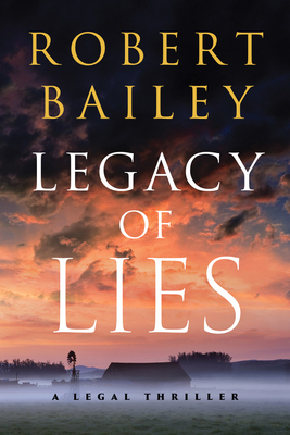 Legacy of Lies: A Legal Thriller by Robert Bailey